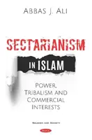 El sectarismo en el Islam: poder, tribalismo e intereses comerciales - Sectarianism in Islam - Power, Tribalism, and Commercial Interests