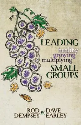 Cómo dirigir grupos pequeños sanos, crecientes y multiplicadores - Leading Healthy, Growing, Multiplying, Small Groups