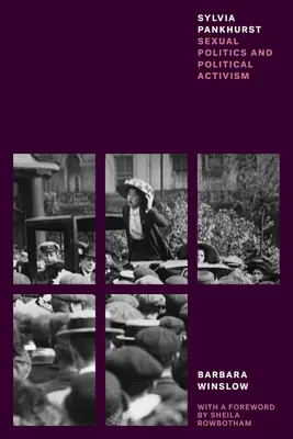 Sylvia Pankhurst: Política sexual y activismo político - Sylvia Pankhurst: Sexual Politics and Political Activism