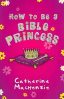 Cómo ser una princesa de la Biblia - How to Be a Bible Princess