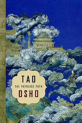 Tao: El camino sin senderos El camino sin senderos - Tao: The Pathless Path: The Pathless Path