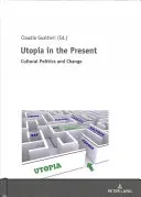 Utopía en el presente; política cultural y cambio - Utopia in the Present; Cultural Politics and Change