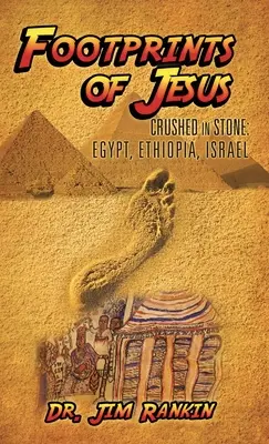 Huellas de Jesús: Crushed In Stone: Egipto, Etiopía, Israel - Footprints of Jesus: Crushed In Stone: Egypt, Ethiopia, Israel