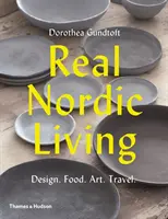 La auténtica vida nórdica: Diseño, gastronomía, arte y viajes - Real Nordic Living: Design, Food, Art, Travel