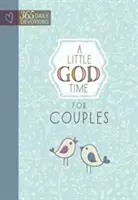 Un poco de tiempo de Dios para parejas: 365 Devociones Diarias - A Little God Time for Couples: 365 Daily Devotions