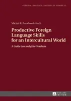 Competencias productivas en lenguas extranjeras para un mundo intercultural: Una guía (no sólo) para profesores - Productive Foreign Language Skills for an Intercultural World: A Guide (Not Only) for Teachers