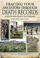 Rastrear a sus antepasados a través de los registros de defunción: Guía para historiadores familiares - Tracing Your Ancestors Through Death Records: A Guide for Family Historians