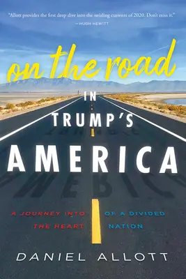 En la carretera de los Estados Unidos de Trump: Un viaje al corazón de una nación dividida - On the Road in Trump's America: A Journey Into the Heart of a Divided Nation