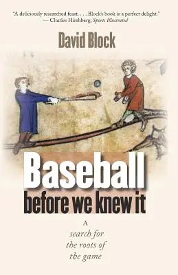 El béisbol antes de que lo supiéramos: En busca de las raíces del juego - Baseball Before We Knew It: A Search for the Roots of the Game