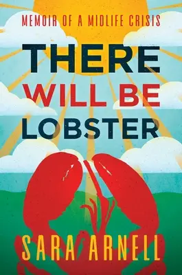 Habrá langosta: Memorias de una crisis de mediana edad - There Will Be Lobster: Memoir of a Midlife Crisis