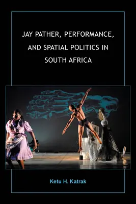 Jay Pather, performance y política espacial en Sudáfrica - Jay Pather, Performance, and Spatial Politics in South Africa
