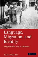 Lengua, migración e identidad: Conversaciones vecinales en Indonesia - Language, Migration, and Identity: Neighborhood Talk in Indonesia