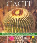 Cactus: Guía ilustrada de variedades, cultivo y cuidados, con instrucciones paso a paso y más de 160 magníficas fotografías - Cacti: An Illustrated Guide to Varieties, Cultivation and Care, with Step-By-Step Instructions and Over 160 Magnificent Photo