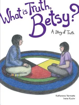 ¿Qué es la verdad, Betsy?, 6: Una historia de verdad - What Is Truth, Betsy?, 6: A Story of Truth