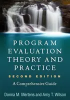 Teoría y práctica de la evaluación de programas, segunda edición: Una guía completa - Program Evaluation Theory and Practice, Second Edition: A Comprehensive Guide