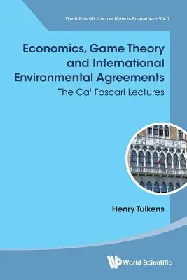 Economía, teoría de juegos y acuerdos medioambientales internacionales: Las conferencias de Ca' Foscari - Economics, Game Theory and International Environmental Agreements: The Ca' Foscari Lectures