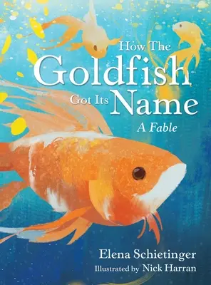Cómo se llamó el pez dorado: Una fábula - How the Goldfish Got Its Name: A Fable