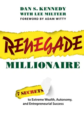 Millonario renegado: 7 Secretos para la Riqueza Extrema, la Autonomía y el Éxito Empresarial - Renegade Millionaire: 7 Secrets to Extreme Wealth, Autonomy, and Entrepreneurial Success