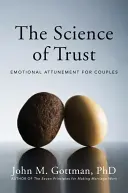 La ciencia de la confianza: Sintonía emocional para parejas - The Science of Trust: Emotional Attunement for Couples