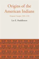 Orígenes de los indios americanos: Conceptos europeos, 1492-1729 - Origins of the American Indians: European Concepts, 1492-1729