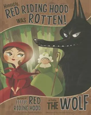 Sinceramente, ¡Caperucita Roja estaba podrida!: La historia de Caperucita Roja contada por el lobo - Honestly, Red Riding Hood Was Rotten!: The Story of Little Red Riding Hood as Told by the Wolf