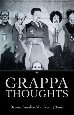 Grappa Thoughts (Amalia-Manfredi (Bam) Bruno)