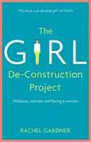 Girl De-Construction Project - Salvajismo, asombro y ser mujer - Girl De-Construction Project - Wildness, wonder and being a woman