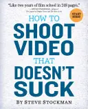 Cómo grabar vídeos que no apesten - How to Shoot Video That Doesn't Suck