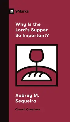 ¿Por qué es tan importante la Santa Cena? - Why Is the Lord's Supper So Important?