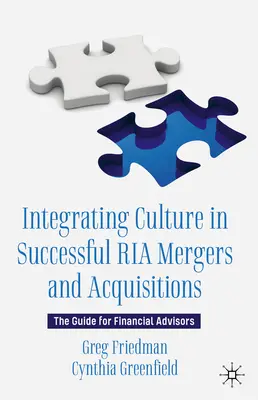 Integrating Culture in Successful RIA Mergers and Acquisitions: Guía para asesores financieros - Integrating Culture in Successful RIA Mergers and Acquisitions: The Guide for Financial Advisors