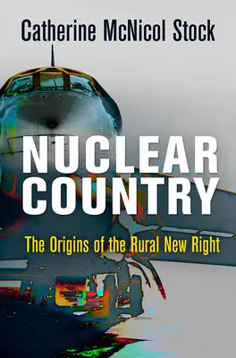 Nuclear Country: Los orígenes de la Nueva Derecha Rural - Nuclear Country: The Origins of the Rural New Right