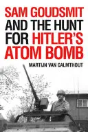 Sam Goudsmit y la caza de la bomba atómica de Hitler - Sam Goudsmit and the Hunt for Hitler's Atom Bomb