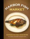 Harbor Fish Market: Recetas de marisco de Maine - Harbor Fish Market: Seafood Recipes from Maine