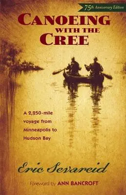 Piragüismo con los Cree: Edición 75 aniversario - Canoeing with the Cree: 75th Anniversary Edition