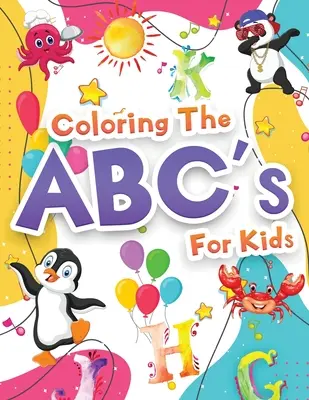 Colorear El Abecedario Libro De Actividades Para Niños: Maravilloso Libro Para Colorear El Abecedario Para Niños, Niñas Y Niños. Jumbo ABC Libro De Actividades Con Letras Para Aprender Y - Coloring The ABCs Activity Book For Kids: Wonderful Alphabet Coloring Book For Kids, Girls And Boys. Jumbo ABC Activity Book With Letters To Learn And