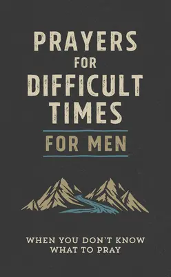 Oraciones para hombres en tiempos difíciles: Cuando no sabes qué rezar - Prayers for Difficult Times for Men: When You Don't Know What to Pray