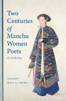 Dos siglos de poetisas manchúes: Antología - Two Centuries of Manchu Women Poets: An Anthology