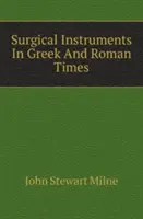 Instrumentos quirúrgicos en la época griega y romana - Surgical Instruments In Greek And Roman Times