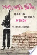 Los feminismos importan: Debates, teorías, activismo - Feminisms Matter: Debates, Theories, Activism