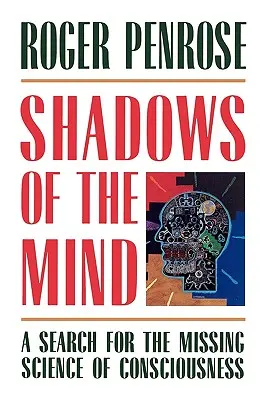 Sombras de la mente: En busca de la ciencia perdida de la conciencia - Shadows of the Mind: A Search for the Missing Science of Consciousness