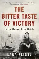 El amargo sabor de la victoria: Vida, amor y arte en las ruinas del Reich - The Bitter Taste of Victory: Life, Love and Art in the Ruins of the Reich