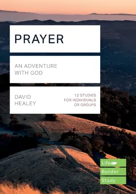 La oración (Guías de estudio de Lifebuilder) - Una aventura con Dios (Healey David (Autor)) - Prayer (Lifebuilder Study Guides) - An Adventure with God (Healey David (Author))