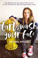 Chica, lávate la cara: Deja de creer las mentiras sobre quién eres para convertirte en la persona que estás destinada a ser. - Girl, Wash Your Face: Stop Believing the Lies about Who You Are So You Can Become Who You Were Meant to Be