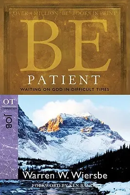 Sé paciente: Esperar en Dios en tiempos difíciles: Comentario al AT Job - Be Patient: Waiting on God in Difficult Times: OT Commentary Job