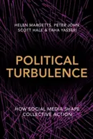 Turbulencia política: Cómo los medios sociales configuran la acción colectiva - Political Turbulence: How Social Media Shape Collective Action