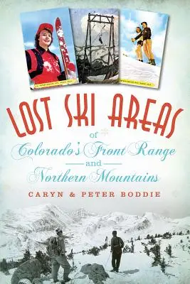 Zonas de esquí perdidas de la cordillera frontal y las montañas septentrionales de Colorado - Lost Ski Areas of Colorado's Front Range and Northern Mountains