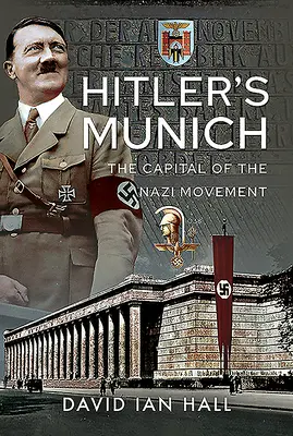 El Múnich de Hitler: La capital del movimiento nazi - Hitler's Munich: The Capital of the Nazi Movement