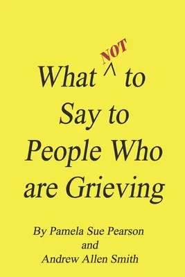 Lo que no hay que decir a las personas en duelo - What Not to Say to People who are Grieving