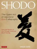 Shodo: El silencioso arte de la caligrafía zen japonesa, aprender la sabiduría del zen a través de la pintura tradicional con pincel - Shodo: The Quiet Art of Japanese Zen Calligraphy, Learn the Wisdom of Zen Through Traditional Brush Painting
