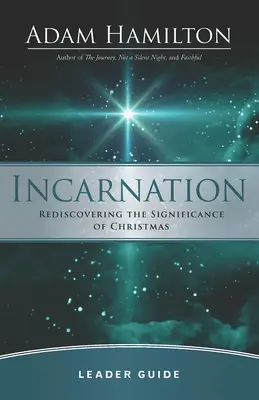 Guía de la Encarnación: Redescubrir el significado de la Navidad - Incarnation Leader Guide: Rediscovering the Significance of Christmas